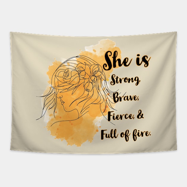 She is Strong,Brave, Fierce, and Full of Fire Tapestry by QUOT-s