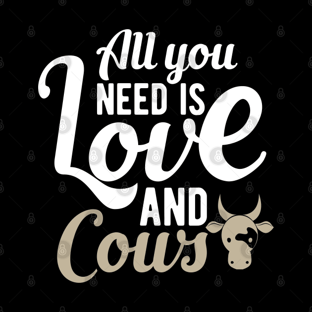 Cow - All you need is love and cows by KC Happy Shop