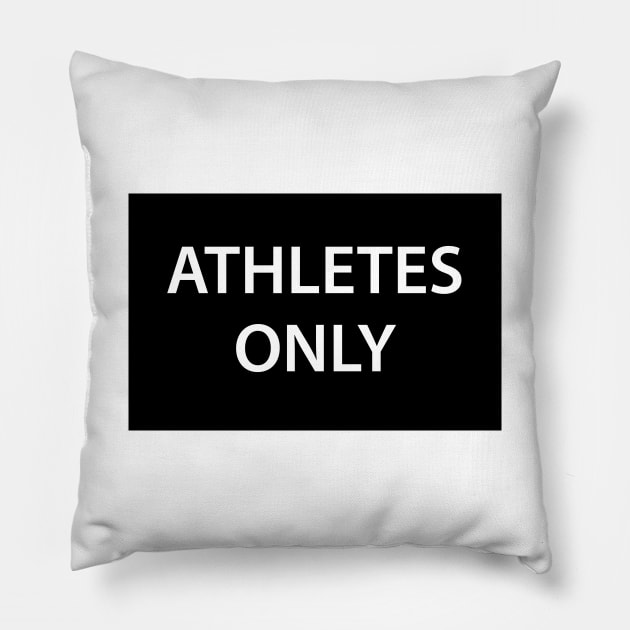 Athletes Only Sign Pillow by Live Together