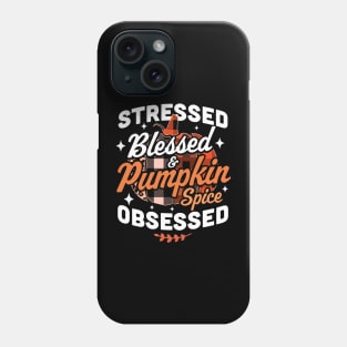 Stressed Blessed & Pumpkin Spice Obsessed Fall Season Plaid Phone Case