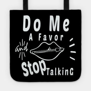 Do Me A Favor And Stop Talking - A Fun Thing To Do In The Morning Is NOT Talk To Me - Do Not Interrupt Me When I'm Talking to Myself  - Funny Saying Novelty Unisex Tote