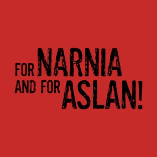 For Narnia and for Aslan! T-Shirt