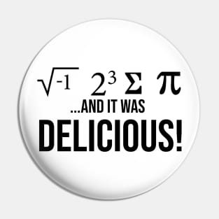 I Ate Some Pie And It Was Delicious Funny Pi Day Pin