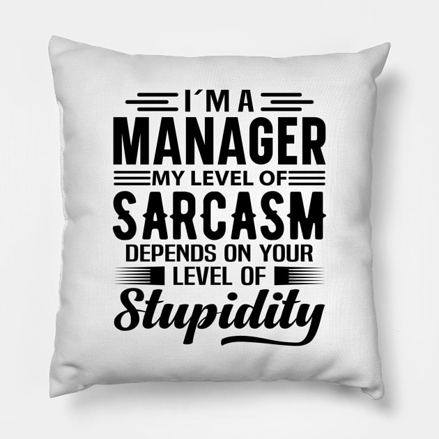 I'm A Manager Pillow by Stay Weird