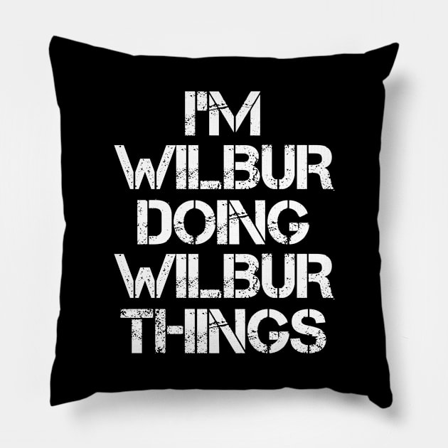 Wilbur Name T Shirt - Wilbur Doing Wilbur Things Pillow by Skyrick1