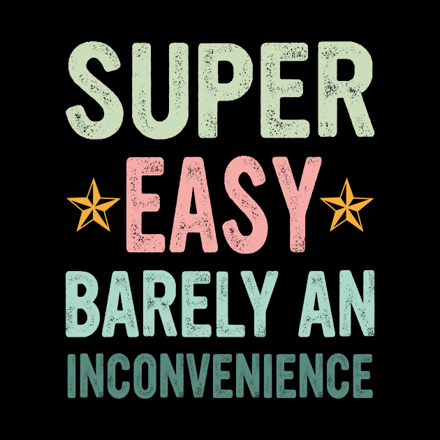 Super Easy Barely An Inconvenience by Gilbert Layla