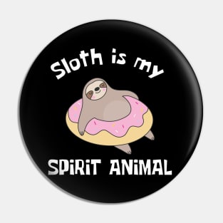 Sloth Is My Spirit Animal Funny Pin