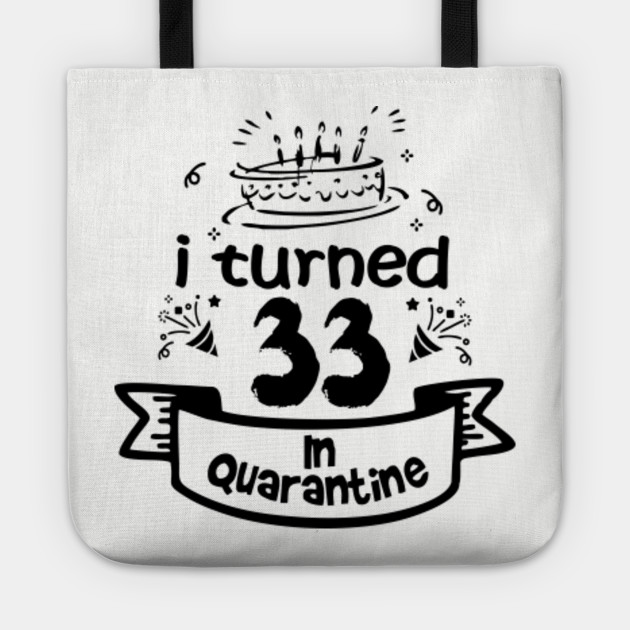 33rd Birthday Gift Ideas In Quarantine 2020 33rd Birthday Tote Teepublic