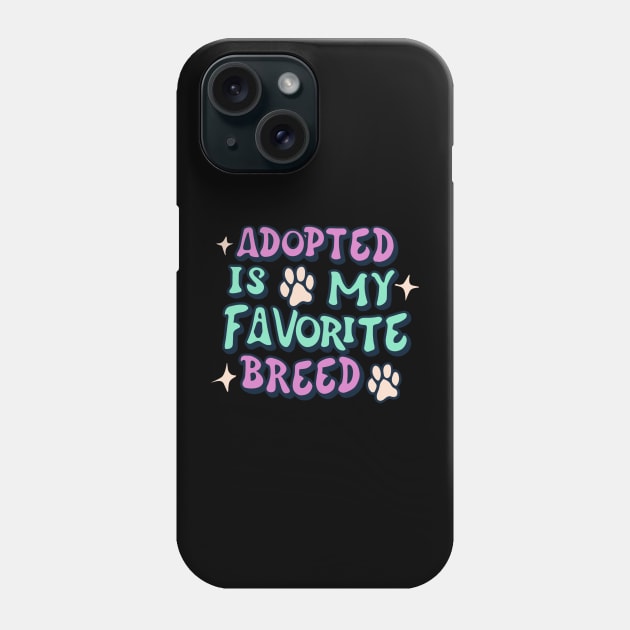 Adopted Is My Favorite Breed Phone Case by Clouth Clothing 