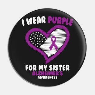Alzheimers Awareness - I Wear Purple For My Sister Pin