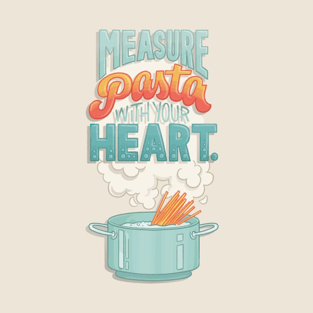 Measure Pasta with your Heart by polliadesign