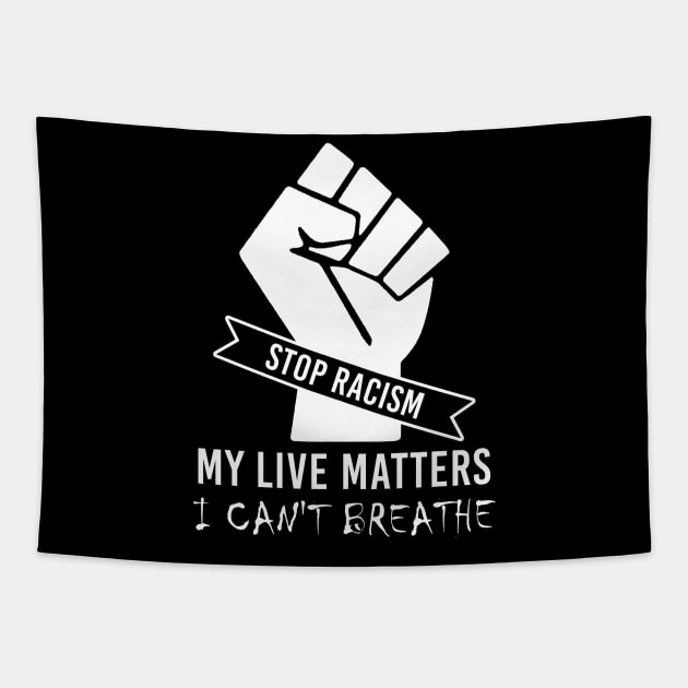 I Can't Breathe Stop Racism My Live Matters Tapestry by Love Newyork