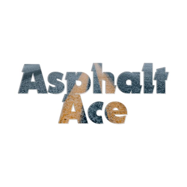 Asphalt Ace by afternoontees