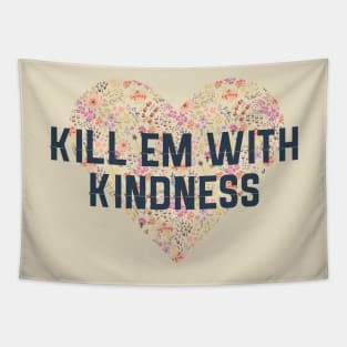 Kill Em With Kindness Tapestry