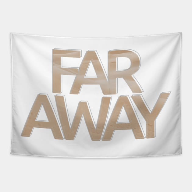 FAR AWAY Tapestry by afternoontees