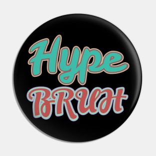 Hype Bruh Pin