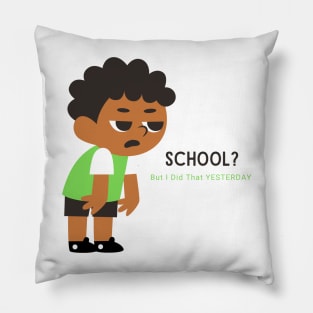 SCHOOL....yuck Pillow