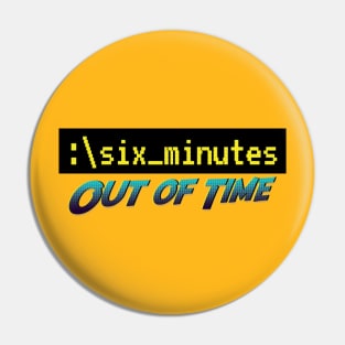 Six Minutes: Out of Time 2 Pin