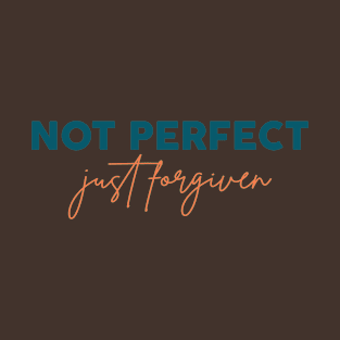 not perfect just forgiven T-Shirt