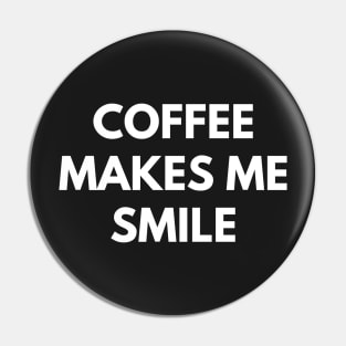 Coffee Makes Me Smile Pin