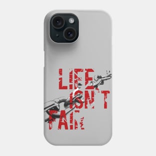 Life isn`t Fair Phone Case