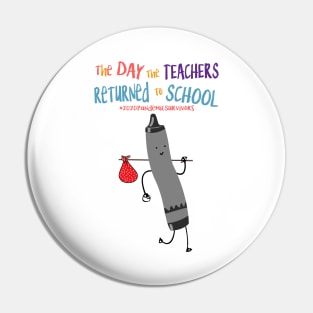 The Day The Teachers Returned To School Crayon Black Funny Shirt Pin