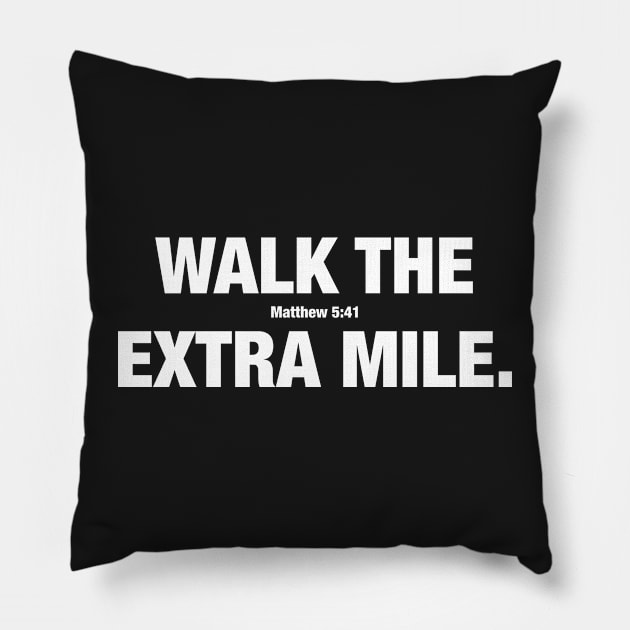 Walk the Extra Mile -- Matthew 5:41 Pillow by jonesing