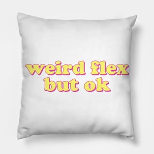 Weird Flex But Ok Pillow