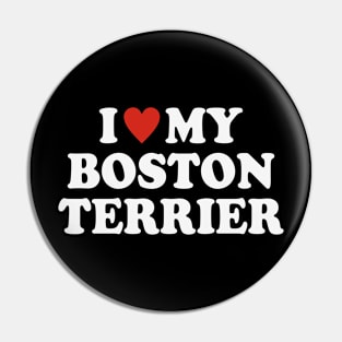 I love my Boston Terrier Pin