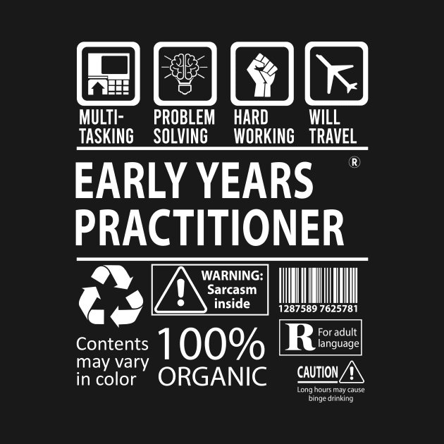 Early Years Practitioner T Shirt - MultiTasking Certified Job Gift Item Tee by Aquastal