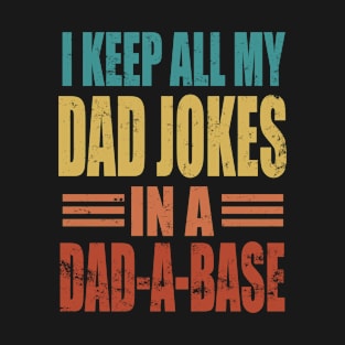 I Keep My Dad Jokes In A Dad A Base, colors T-Shirt