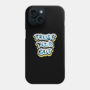 Trust Your Gut Motivational Quotes Phone Case