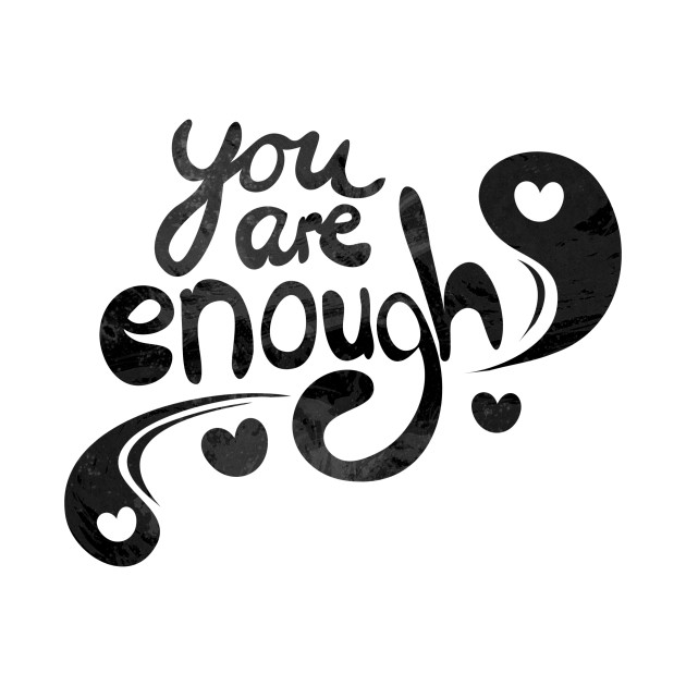 you are enough by WordFandom