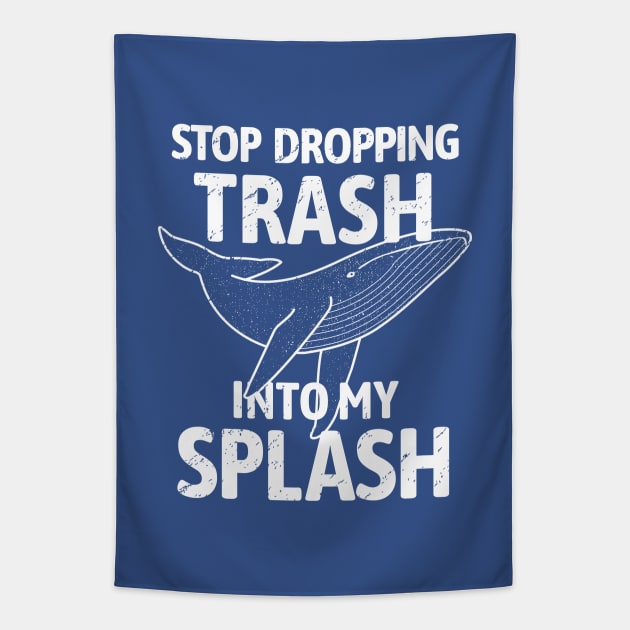 Stop Dropping Trash into my Splash - Whale Tapestry by bangtees