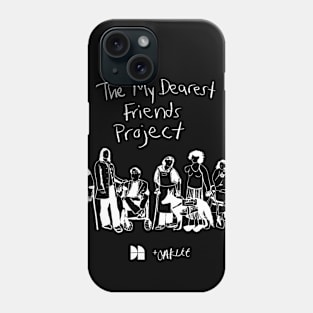 The My Dearest Friends Team Phone Case