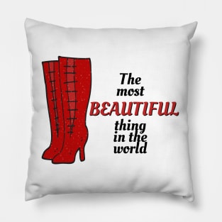 The Most Beautiful Thing In the World - Kinky Boots Pillow