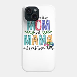 I Have Two Titles Mom and MAMA Mother's Day Gift 1 Phone Case