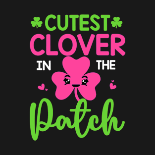 Cutest Clover In The Patch Cute St Patrick Irish Girls T-Shirt