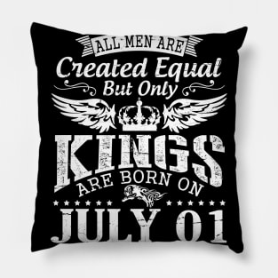 All Men Are Created Equal But Only Kings Are Born On July 01 Happy Birthday To Me You Papa Dad Son Pillow