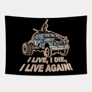 I Live, I Die, Car Mad Max Fan Art Tapestry