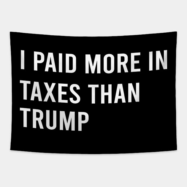 I Paid More In Taxes Than Donald Trump Tapestry by  Funny .designs123