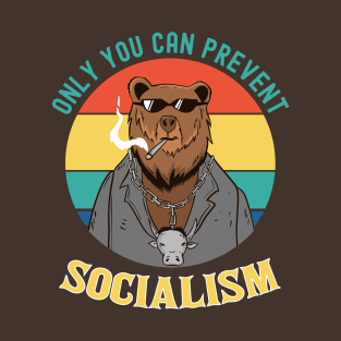 Only you can Prevent Socialism T-Shirt