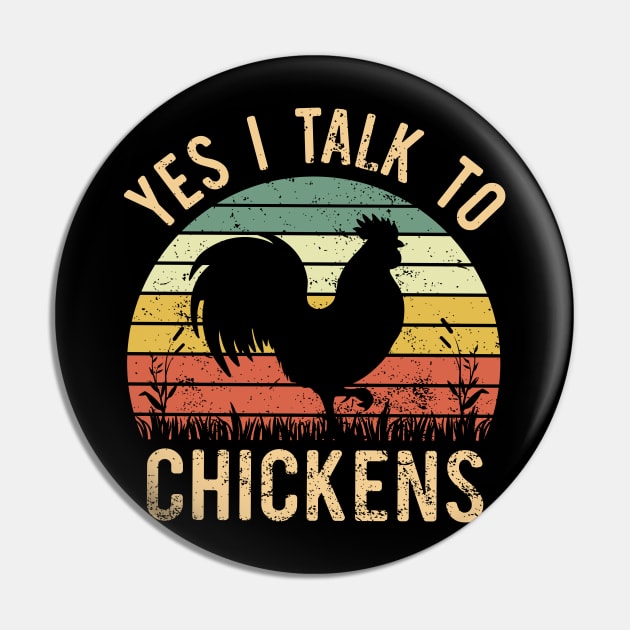 Yes i talk to chickens Funny Farmer Retro Vintage Pin by Donebe