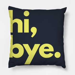 Hi and  Bye Pillow