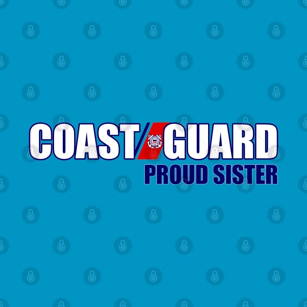 Coast Guard - Proud Sister by MilitaryVetShop