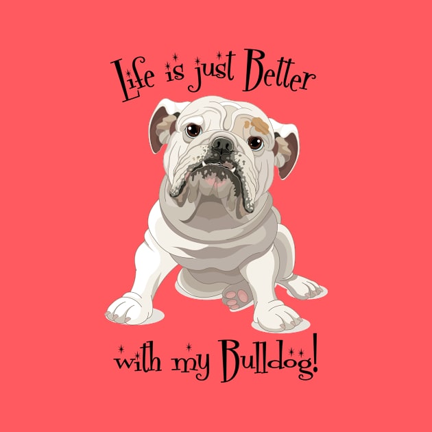 Life is Better with my Bulldog by collaraddict