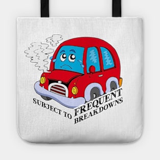 Subject to Frequent Breakdowns Tote