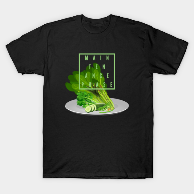 Discover Maintenance phase - green veggies - Maintenance Phase - T-Shirt