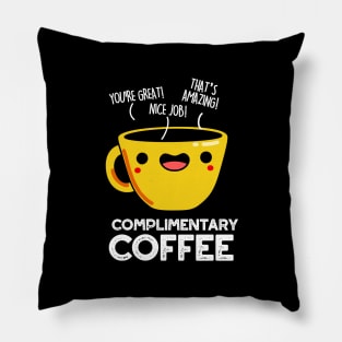 Complimentary Coffee Cute Coffee Pun Pillow