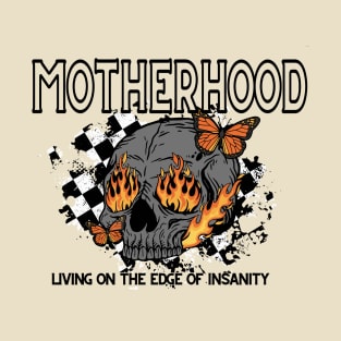 Motherhood On The Edge Of Insanity T-Shirt